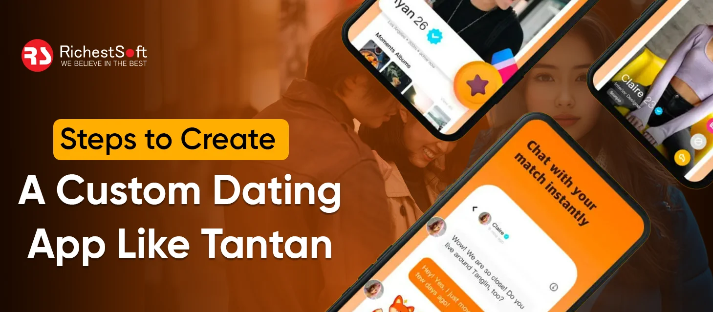Steps to Create A Custom Dating App Like Tantan
