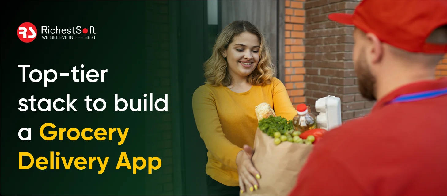 Top-tier stack to build a Grocery Delivery App