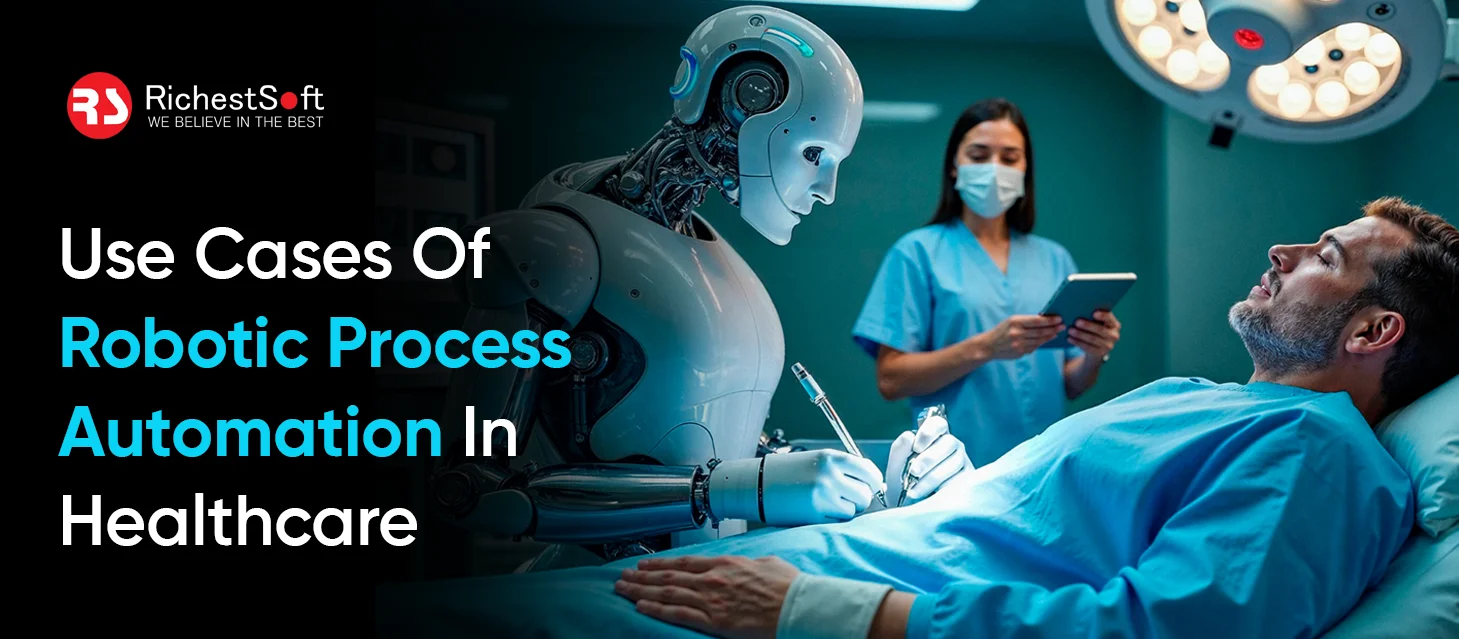 Use Cases Of Robotic Process Automation In Healthcare