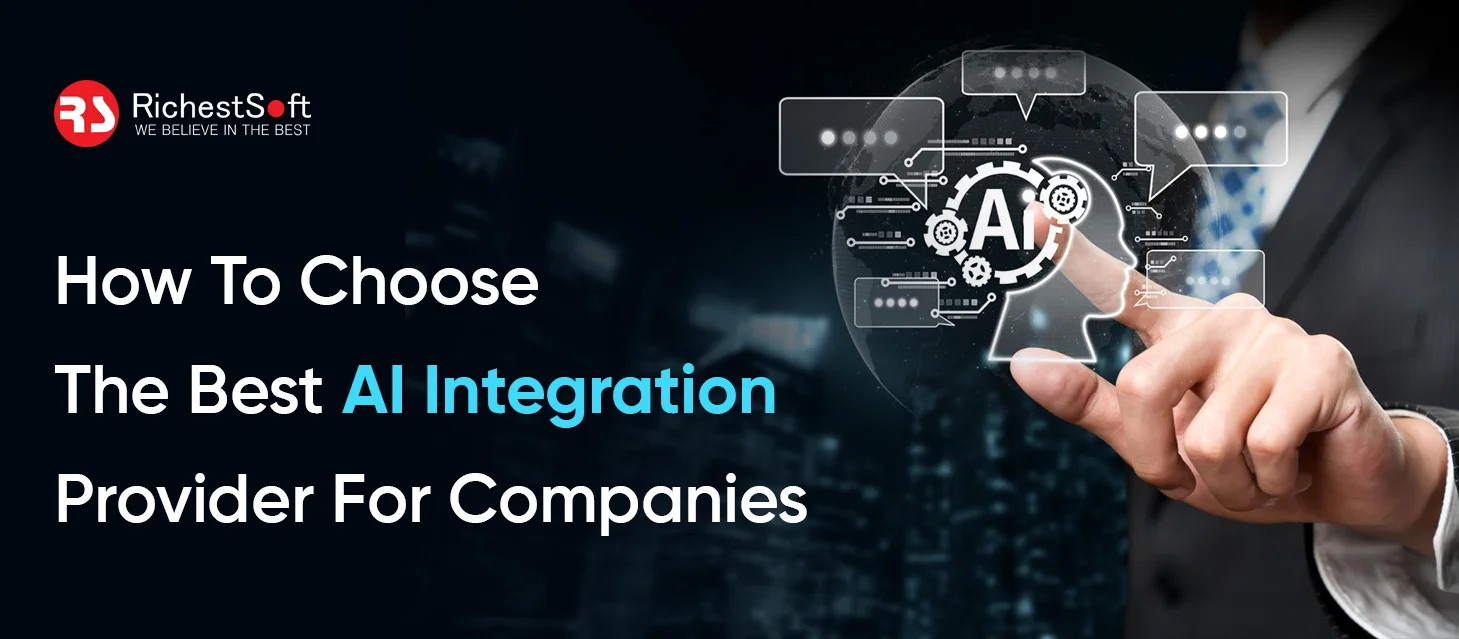 How To Choose The Best AI Integration Provider For Companies