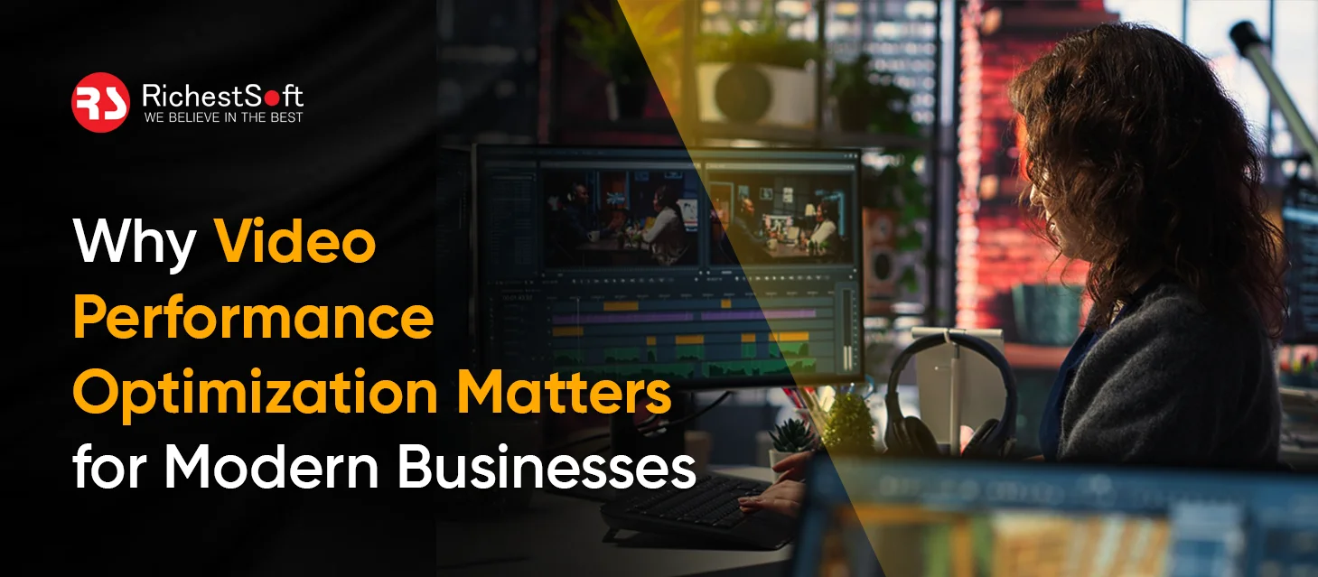 Why Businesses Need Software Solutions to Optimize Video Performance