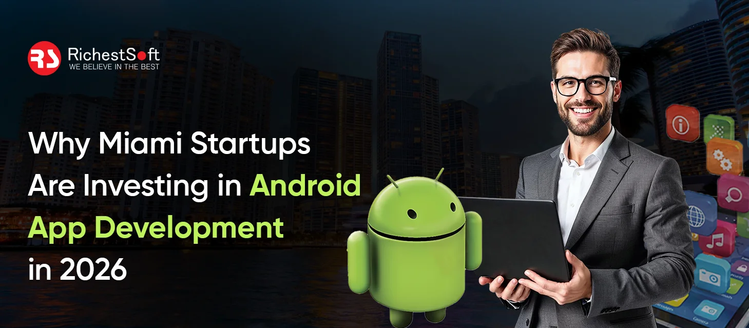 Why Miami Startups Are Investing in Android App Development in 2026