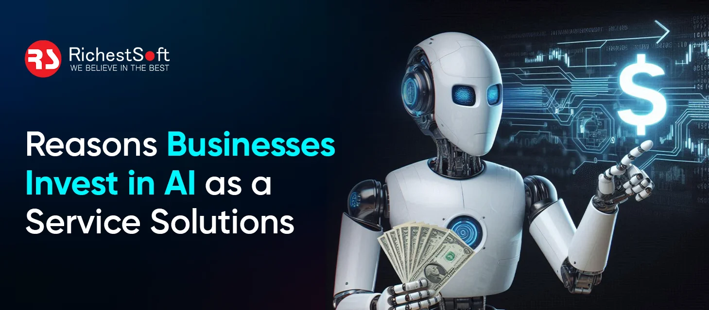 Reasons Businesses Invest in AI as a Service Solutions