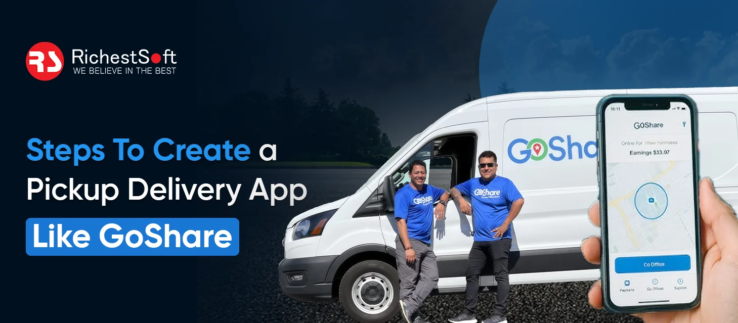Steps To Create a Pickup Delivery App Like GoShare