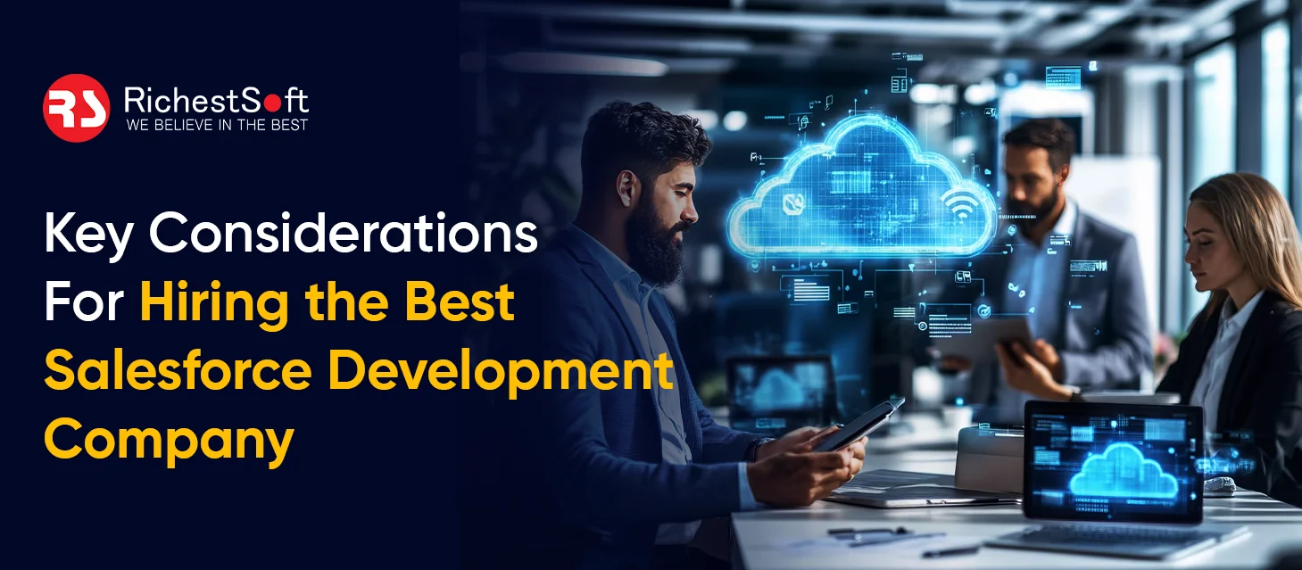 Key Considerations For Hiring the Best Salesforce Development Company