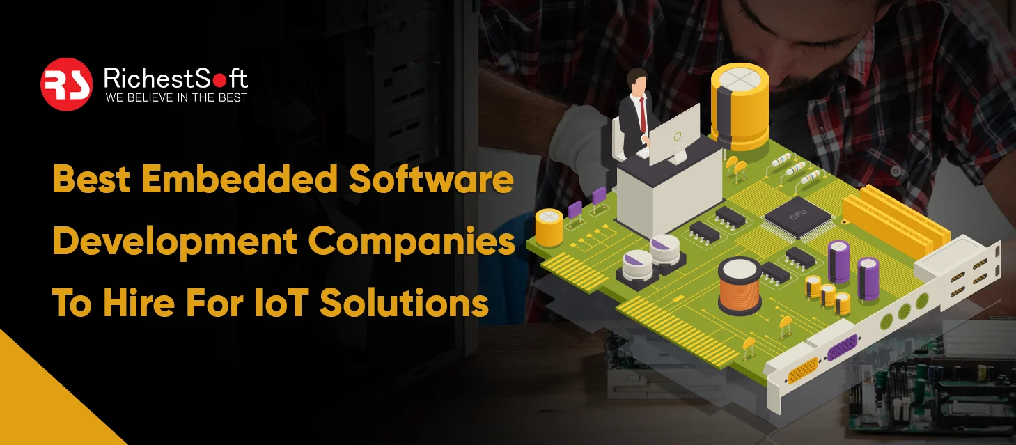 Best Embedded Software Development Companies To Hire For IoT Solutions